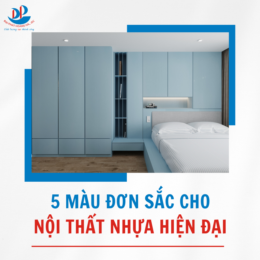 5 MÀU ĐƠN SẮC CHO NỘI THẤT NHỰA HIỆN ĐẠI